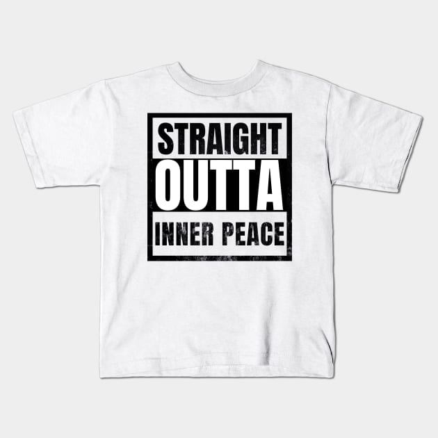 Straight Outta Inner Peace funny sarcasm Kids T-Shirt by sarcasmandadulting